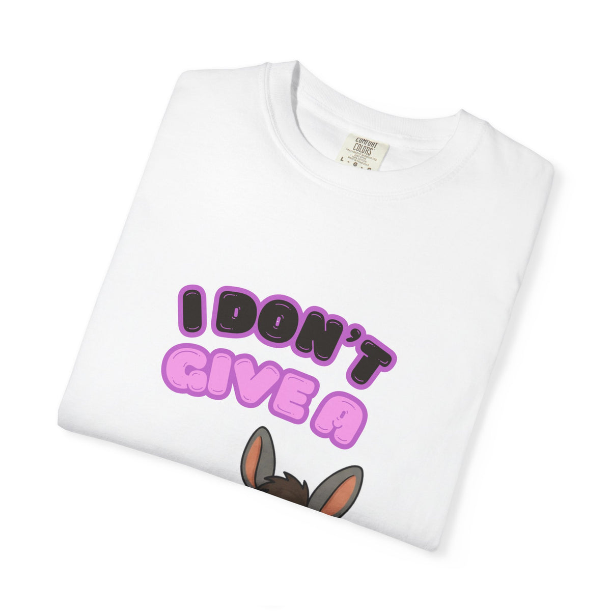 I Don't Give A " "Comfort Colors Funny T-Shirt