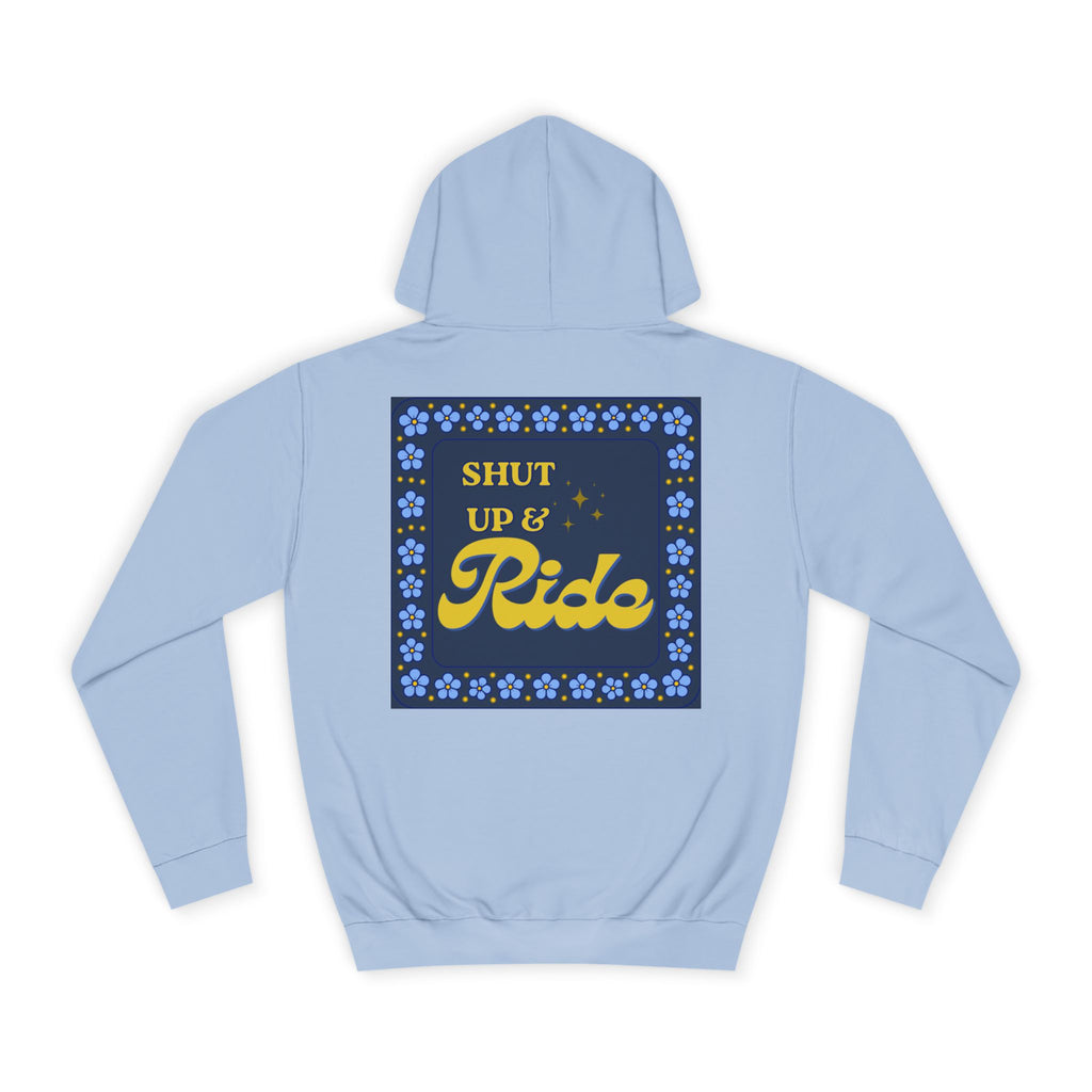 Shut Up & Ride College Hoodie