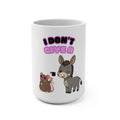 I Don't Give A " " Mug 15oz
